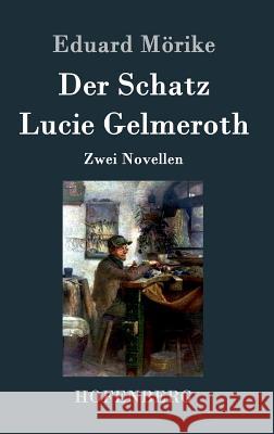 Der Schatz / Lucie Gelmeroth: Zwei Novellen Mörike, Eduard 9783843072489 Hofenberg - książka