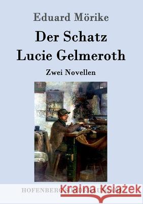 Der Schatz / Lucie Gelmeroth: Zwei Novellen Mörike, Eduard 9783843088725 Hofenberg - książka