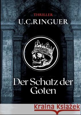Der Schatz der Goten Ringuer, U.C. 9783347568099 tredition - książka