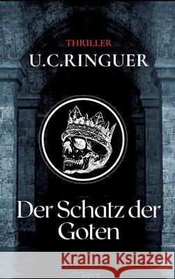 Der Schatz der Goten Ringuer, U.C. 9783347568105 tredition - książka