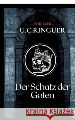 Der Schatz der Goten Ringuer, U.C. 9783347568112 tredition - książka
