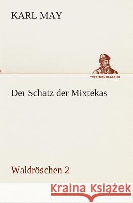 Der Schatz der Mixtekas May, Karl 9783849531294 TREDITION CLASSICS - książka