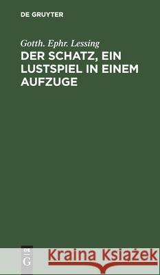 Der Schatz, Ein Lustspiel in Einem Aufzuge Lessing, Gotth Ephr 9783112511794 de Gruyter - książka