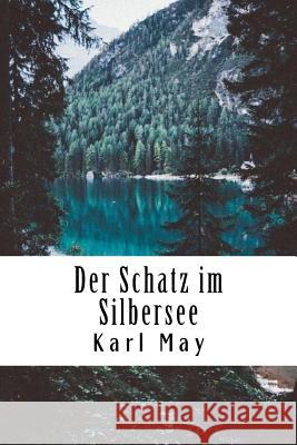 Der Schatz im Silbersee May, Karl 9781719104036 Createspace Independent Publishing Platform - książka