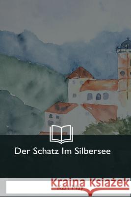 Der Schatz Im Silbersee Karl May 9781981167333 Createspace Independent Publishing Platform - książka