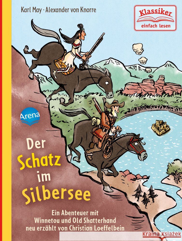 Der Schatz im Silbersee : Ein Abenteuer mit Winnetou und Old Shatterhand May, Karl; Loeffelbein, Christian 9783401717197 Arena - książka