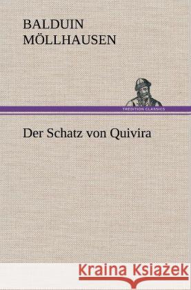 Der Schatz von Quivira Möllhausen, Balduin 9783847257370 TREDITION CLASSICS - książka