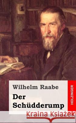 Der Schüdderump Raabe, Wilhelm 9781482665185 Createspace - książka