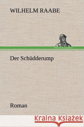 Der Schüdderump Raabe, Wilhelm 9783847259428 TREDITION CLASSICS - książka