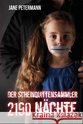 Der Scheinquittensammler: 2190 Nächte Petermann, Jane 9781523877584 Createspace Independent Publishing Platform - książka