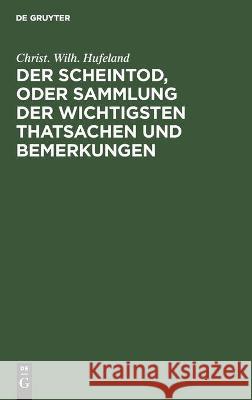Der Scheintod, Oder Sammlung Der Wichtigsten Thatsachen Und Bemerkungen Hufeland, Christ Wilh 9783112443477 de Gruyter - książka