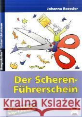 Der Scheren-Führerschein : Mit einem Klassensatz farbiger Führerscheine. 1. Schuljahr Roessler, Johanna   9783834437518 Persen - książka