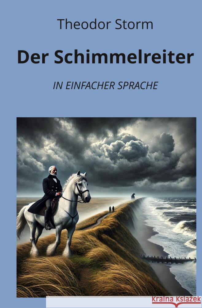 Der Schimmelreiter: In Einfacher Sprache Storm, Theodor 9783759234827 adlima GmbH - książka