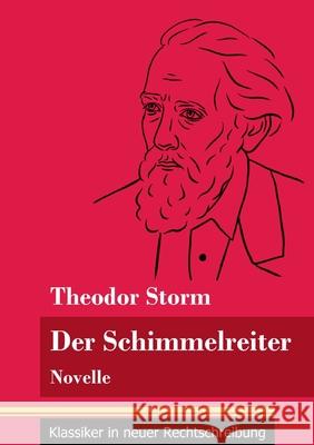 Der Schimmelreiter: Novelle (Band 163, Klassiker in neuer Rechtschreibung) Theodor Storm, Klara Neuhaus-Richter 9783847852049 Henricus - Klassiker in Neuer Rechtschreibung - książka
