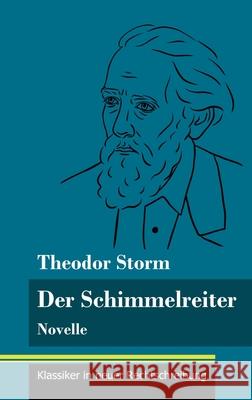 Der Schimmelreiter: Novelle (Band 163, Klassiker in neuer Rechtschreibung) Theodor Storm, Klara Neuhaus-Richter 9783847852384 Henricus - Klassiker in Neuer Rechtschreibung - książka