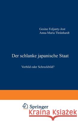 Der Schlanke Japanische Staat: Vorbild Oder Schreckbild? Foljanty-Jost, Gesine 9783322959898 Springer - książka