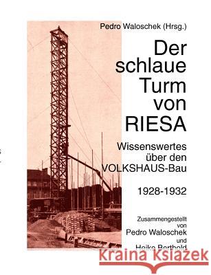 Der schlaue Turm von RIESA: Wissenswertes über den VOLKSHAUS-Bau Waloschek, Pedro 9783837002478 Books on Demand - książka