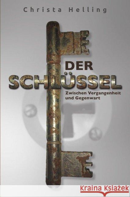 Der Schlüssel : Zwischen Vergangenheit und Gegenwart Helling, Christa 9783745001914 epubli - książka