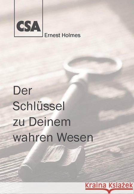 Der Schlüssel zu Deinem wahren Wesen Holmes, Ernest 9783922779414 CSA - książka