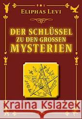 Der Schlüssel zu den großen Mysterien : Nach Henoch, Abraham, Hermes Trismegistos und Salomon Lévi, Eliphas 9783937392707 Aurinia Verlag - książka