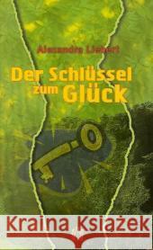 Der Schlüssel zum Glück : Liebesgeschichten Liebert, Alexandra    9783932499432 Elles - książka