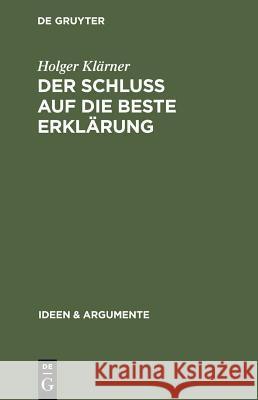 Der Schluß auf die beste Erklärung Klärner, Holger 9783110177213 Walter de Gruyter & Co - książka