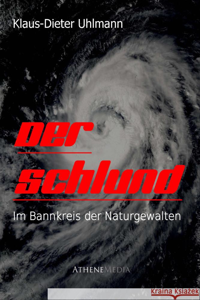 Der Schlund : Im Bannkreis der Naturgewalten Uhlmann, Klaus-Dieter 9783869920924 Athene Media - książka