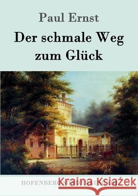 Der schmale Weg zum Glück Paul Ernst 9783843013949 Hofenberg - książka