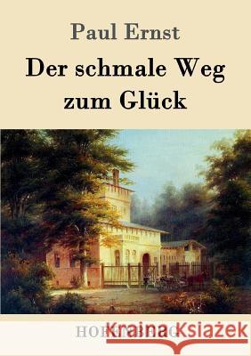 Der schmale Weg zum Glück Paul Ernst   9783843039178 Hofenberg - książka