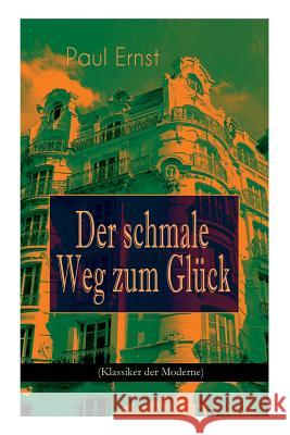 Der schmale Weg zum Glück (Klassiker der Moderne): Autobiografischer Roman Paul Ernst 9788027311651 e-artnow - książka