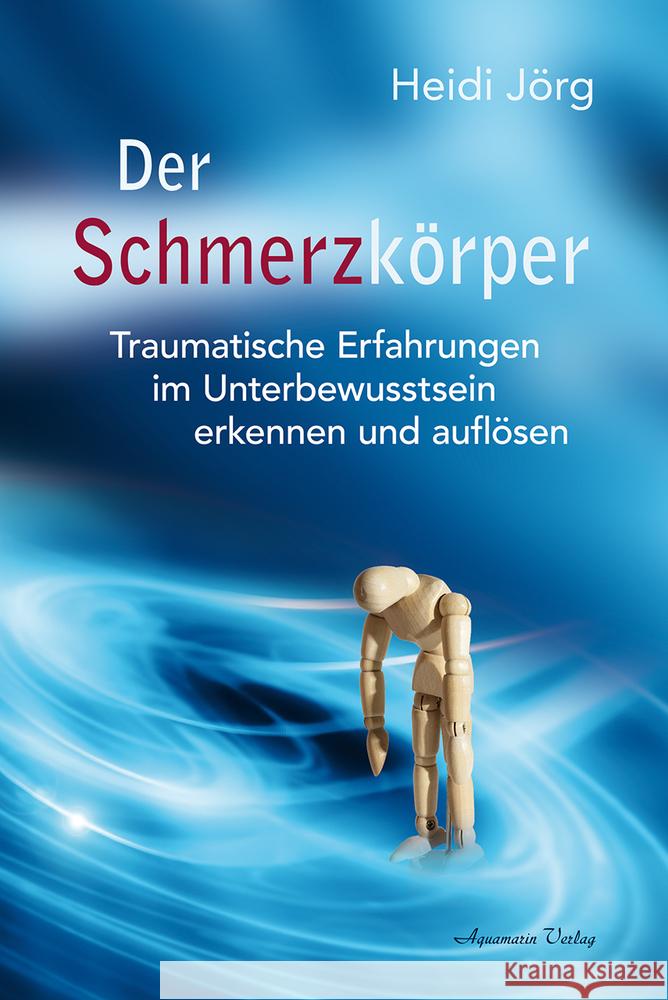 Der Schmerzkörper Jörg, Heidi 9783894278847 Aquamarin - książka