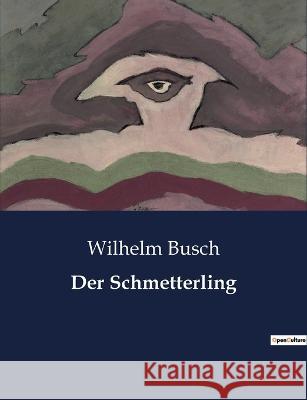 Der Schmetterling Wilhelm Busch   9791041908288 Culturea - książka