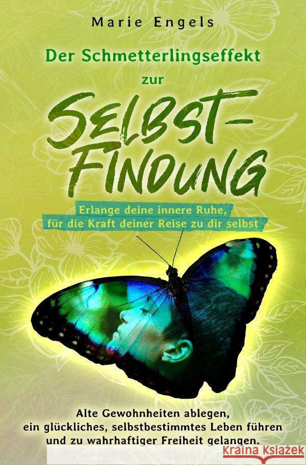 Der Schmetterlingseffekt zur Selbstfindung: Erlange deine innere Ruhe, für die Kraft deiner Reise zu dir selbst. Engels, Marie 9783754917893 epubli - książka