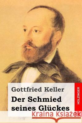Der Schmied seines Glückes Keller, Gottfried 9781499397369 Createspace - książka