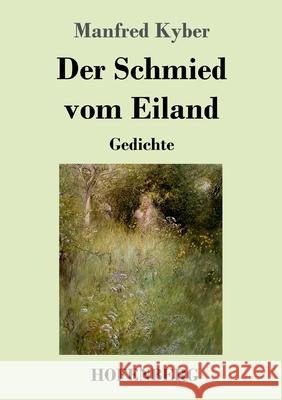 Der Schmied vom Eiland: Gedichte Manfred Kyber 9783743741188 Hofenberg - książka