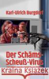 DER SCHÄMS-SCHEUSS-VIRUS Burgdorf, Karl-Ulrich 9783957652263 p.machinery
