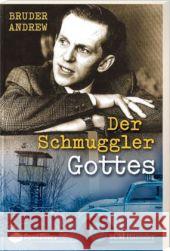 Der Schmuggler Gottes : Er wußte nie, ob hinter der Grenze Tod oder Leben auf ihn wartete Andrew, Bruder; Sherrill, John; Sherrill, Elizabeth 9783775153904 Open Doors - książka