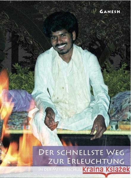 Der schnellste Weg zur Erleuchtung : In der Meisterschule von Sri Kaleshwar Ganesh 9783940656537 Sri Kaleshwar Publishing - książka