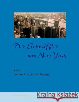 Der Schnüffler von New York: Band 1: Der Atem der Mafia - wie alles begann Weinberger, Petra 9783831131068 Books on Demand - książka