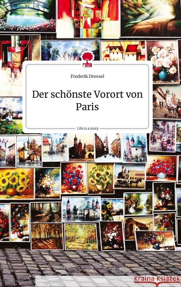 Der schönste Vorort von Paris. Life is a Story - story.one Dressel, Frederik 9783710819865 story.one publishing - książka