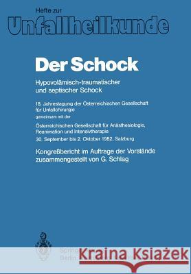 Der Schock: Hypovolämisch-Traumatischer Und Septischer Schock; 18. Jahrestagung Der Österreichischen Gesellschaft Für Unfallchirur Schlag, G. 9783540125792 Springer - książka