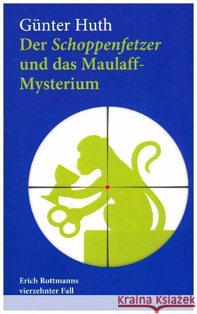 Der Schoppenfetzer und das Maulaff-Mysterium : Erich Rottmanns vierzehnter Fall Huth, Günter 9783429053468 Echter - książka