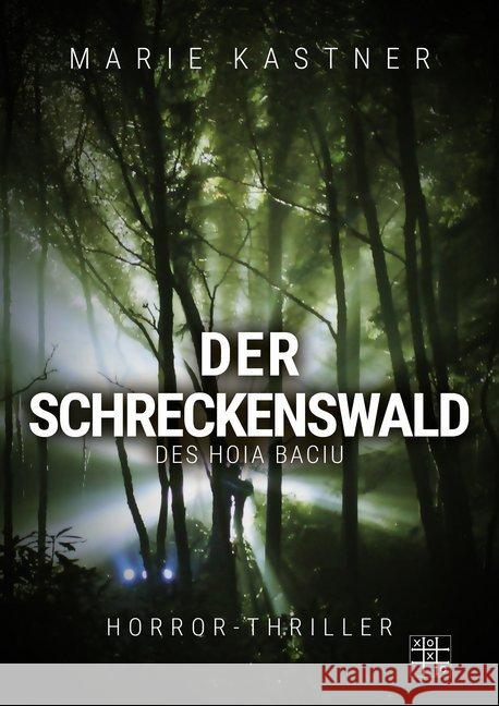 Der Schreckenswald des Hoia Baciu Kastner, Marie 9783967520248 XOXO-Verlag - książka