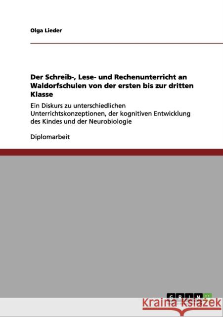 Der Schreib-, Lese- und Rechenunterricht an Waldorfschulen von der ersten bis zur dritten Klasse: Ein Diskurs zu unterschiedlichen Unterrichtskonzepti Lieder, Olga 9783656028659 Grin Verlag - książka