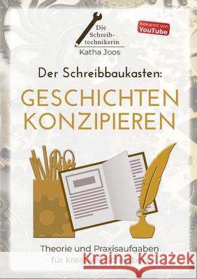 Der Schreibbaukasten: Geschichten konzipieren: Theorie und Praxisaufgaben f?r kreatives Schreiben Katha Joos 9783769352214 Bod - Books on Demand - książka