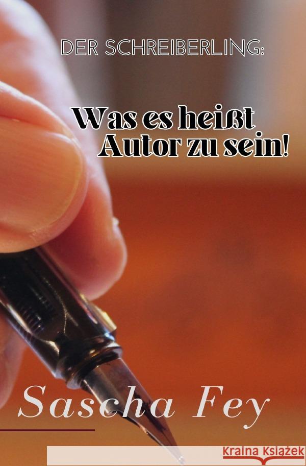 Der Schreiberling: Was es heißt Autor zu sein! Fey, Sascha 9783759821096 epubli - książka