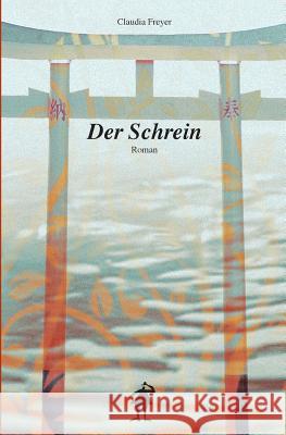 Der Schrein Claudia Freyer 9781517248000 Createspace - książka
