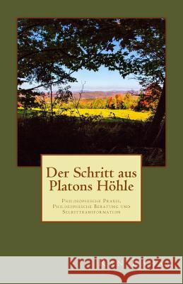 Der Schritt aus Platons Höhle: Philosophische Praxis, Philosophische Beratung und Selbsttransformation Lahav, Ran 9780998133096 Loyev Books - książka