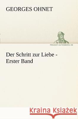 Der Schritt zur Liebe - Erster Band Ohnet, Georges 9783842410138 TREDITION CLASSICS - książka