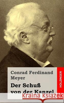 Der Schuß von der Kanzel Meyer, Conrad Ferdinand 9781482646603 Createspace - książka